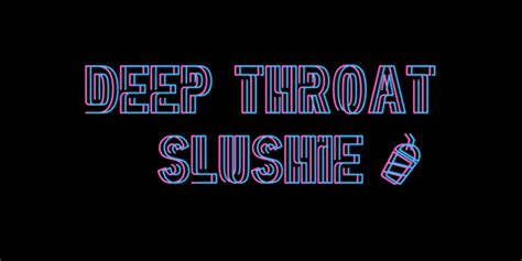 deepthroatslushie|Deepthroat slushie Playlist .